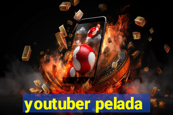 youtuber pelada